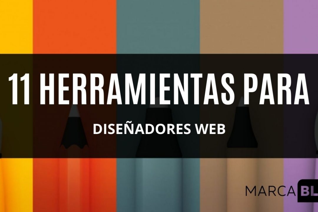 11 Herramientas para diseñadores web que harán tu trabajo más profesional
