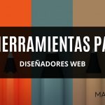 11 Herramientas para diseñadores web que harán tu trabajo más profesional